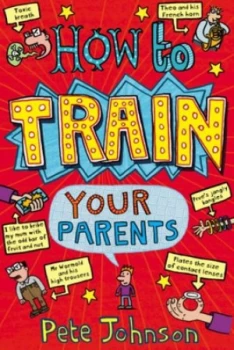 Image of How to Train Your Parents by Pete Johnson Paperback