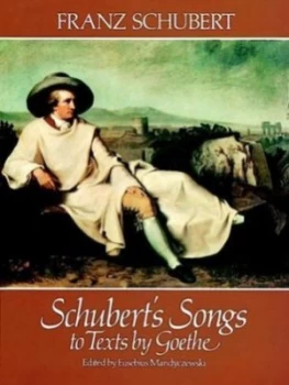 Image of Schuberts Songs to Texts by Goethe by Franz Schubert and Eusebius Mandyczewski and Stanley Appelbaum Paperback
