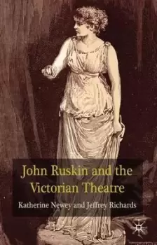 Image of John Ruskin and the Victorian Theatre by K. Newey