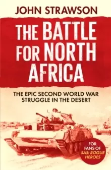 Image of The Battle for North Africa : The Epic Second World War Struggle in the Desert