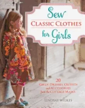 Image of sew classic clothes for girls 20 girls dresses outfits and accessories from