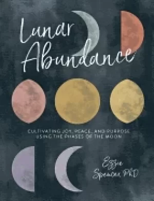 Image of lunar abundance cultivating joy peace and purpose using the phases of the m