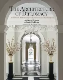 Image of The Architecture of Diplomacy : The British Ambassador's Residence in Washington