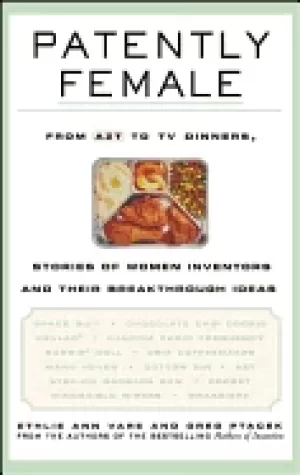 Image of patently female from azt to tv dinners stories of women inventors and their