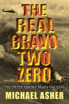 Image of The Real Bravo Two Zero by Michael Asher Hardback