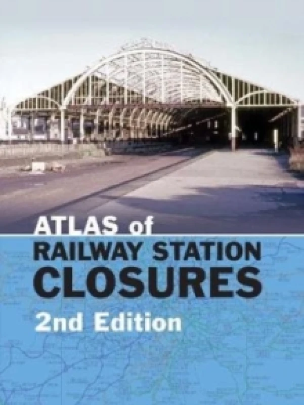 Image of Atlas of Railway Station Closures. Hardback Books