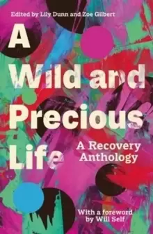 Image of A Wild and Precious Life : A Recovery Anthology