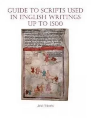 Image of Guide to scripts used in English writings up to 1500 by Jane Roberts