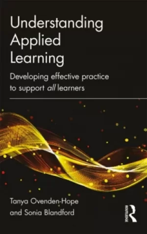 Image of Understanding Applied LearningDeveloping Effective Practice to Support All Learners