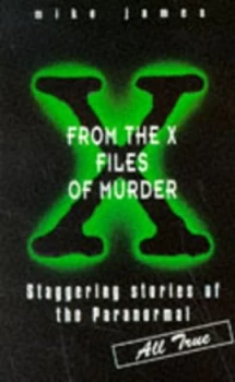 Image of From the X-Files of Murder by Mike James Book