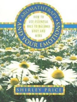 Image of Aromatherapy and Your Emotions by Shirley Price Paperback