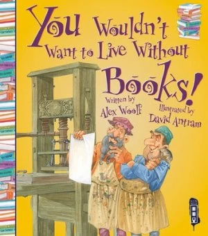 Image of You Wouldnt Want to Live Without Books by Alex Woolf Paperback