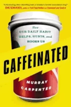 Image of caffeinated how our daily habit helps hurts and hooks us
