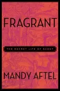 Image of fragrant the secret life of scent