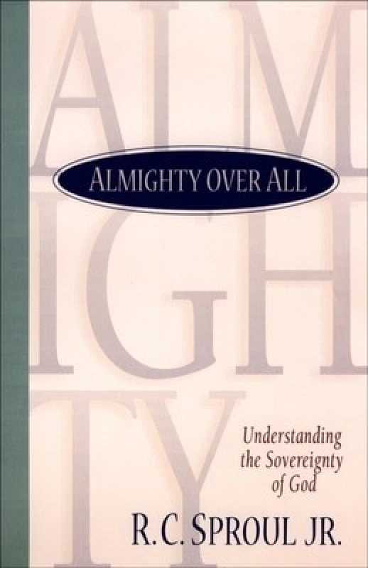 Image of Almighty Over All by R. C Sproul Paperback