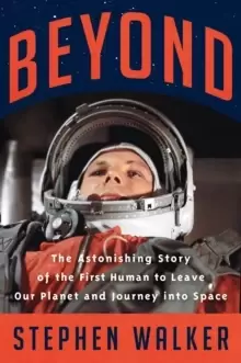 Image of Beyond : The Astonishing Story of the First Human to Leave Our Planet and Journey into Space