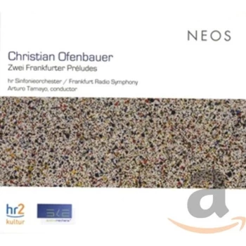 image of Christian Ofenbauer, Frankfurt Radio Symphony, Arturo Tamayo - Christian Ofenbauer: Zwei Frankfurter Pr&eacute;ludes CD