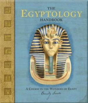 Image of The Egyptology Handbook by Emily Sands Hardback