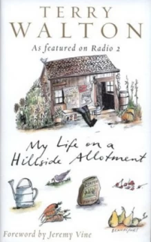 Image of My Life on a Hillside Allotment by Terry Walton Hardback