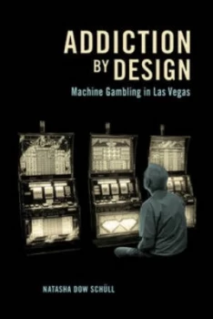 Image of Addiction by design by Natasha Dow Schll