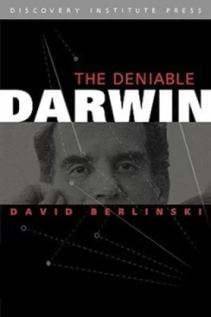 Image of The Deniable Darwin and Other Essays by Dr. David Berlinski