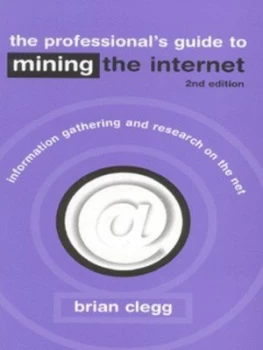 Image of The Professionals Guide to Mining the Internet by Clegg Brian Paperback