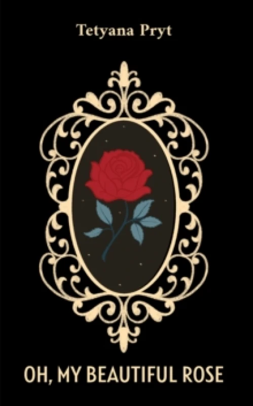Image of Oh, My Beautiful Rose. Paperback. By Tetyana Pryt Books