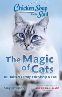 Image of Chicken Soup for the Soul: The Magic of Cats : 101 Tales of Family, Friendship & Fun