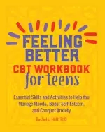 Image of feeling better cbt workbook for teens essential skills and activities to he