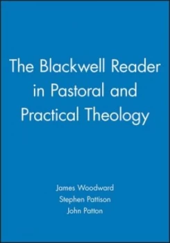 Image of The Blackwell Reader in Pastoral and Practical Theology by James Woodward Book