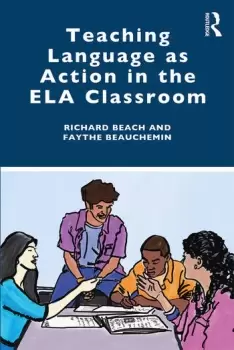 Image of Teaching Language as Action in the ELA Classroom