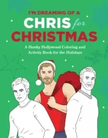 Image of I'm Dreaming of a Chris for Christmas : A Holiday Hollywood Hunk Coloring and Activity Book