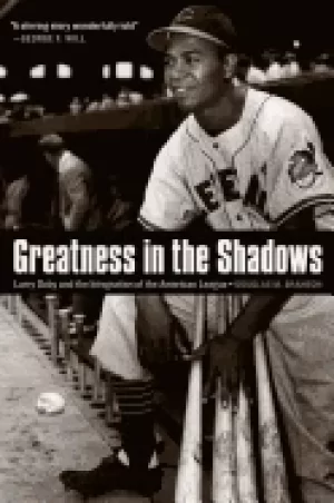 Image of greatness in the shadows larry doby and the integration of the american lea