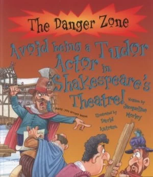 Image of Avoid Being a Tudor Actor in Shakespeares Theatre by Jacqueline Morley and David Antram Paperback