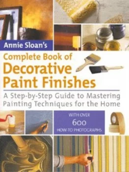 Image of Annie Sloans Complete Book of Decorative Paint Finishes by Annie Sloan Hardback