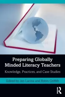 Image of Preparing Globally Minded Literacy Teachers : Knowledge, Practices, and Case Studies