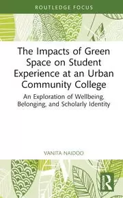Image of The Impacts of Green Space on Student Experience at an Urban Community College An Exploration of Wellbeing Belonging and Scholarly Identity