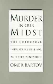 Image of Murder in Our Midst by Omer Bartov Book