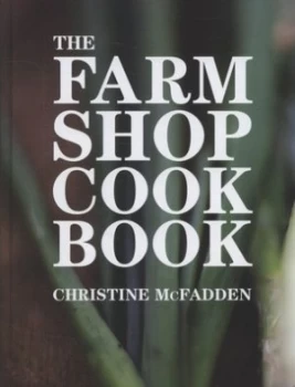 Image of The Farm Shop Cookbook by Christine Mcfadden Hardback