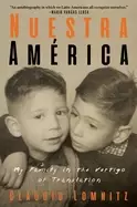 Image of nuestra america my family in the vertigo of translation