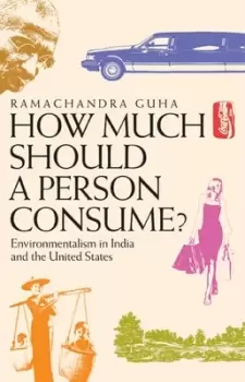 Image of How Much Should a Person Consume? by Ramachandra Guha