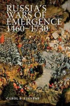 Image of Russias wars of emergence 1460-1730 by Carol Belkin Stevens