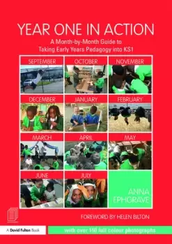 Image of Year One in ActionA Month-by-Month Guide to Taking Early Years Pedagogy into KS1