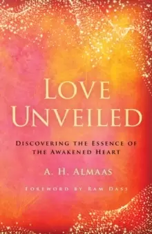 Image of Love Unveiled : Discovering the Essence of the Awakened Heart
