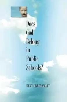 Image of Does God belong in public schools? by Kent Greenawalt