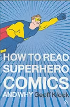 Image of How to read superhero comics and why by Geoff Klock