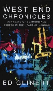 Image of West End Chronicles by Ed Glinert Hardback