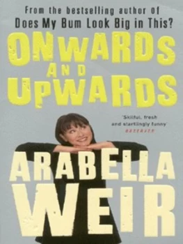 Image of Onwards and Upwards by Arabella Weir Paperback