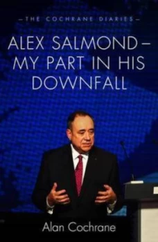 Image of Alex Salmond by Alan Cochrane Hardback