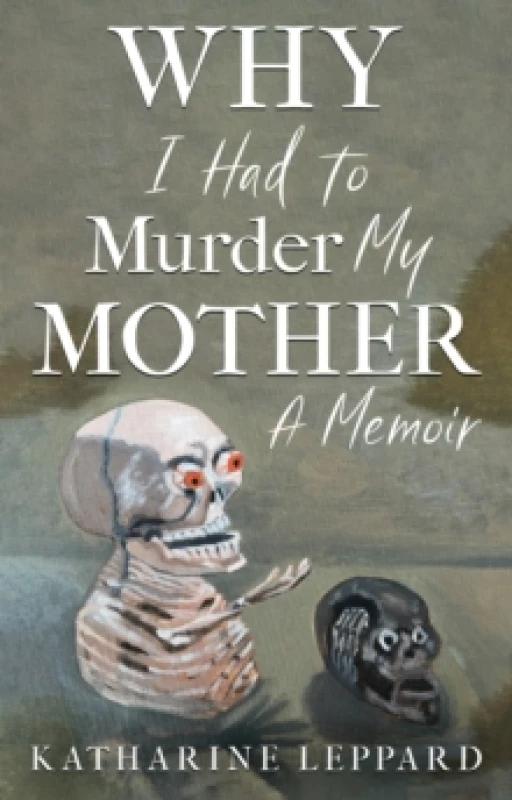 Image of Why I Had to Murder my Mother : A memoir Paperback / softback